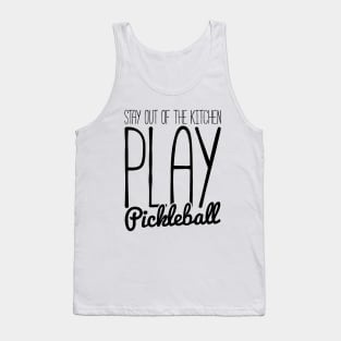 stay out of the kitchen, play pickleball funny t-shirt Tank Top